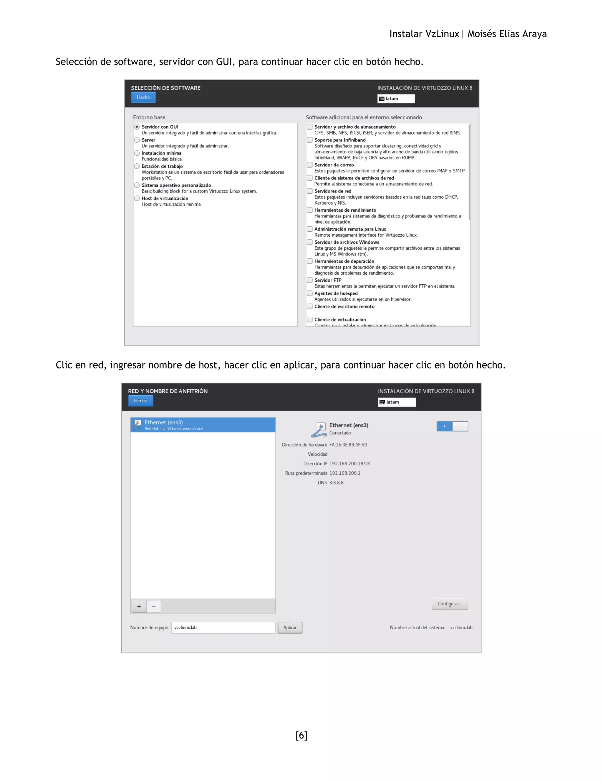 Instalar VzLinux| Moisés Elias Araya
[6]
Selección de software, servidor con GUI, para continuar hacer clic en botón hecho.
Clic en red, ingresar nombre de host, hacer clic en aplicar, para continuar hacer clic en botón hecho.
 