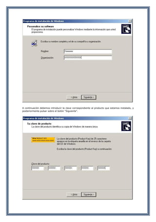 A continuación debemos introducir la clave correspondiente al producto que estamos instalado, y
posteriormente pulsar sobre el botón "Siguiente".
 