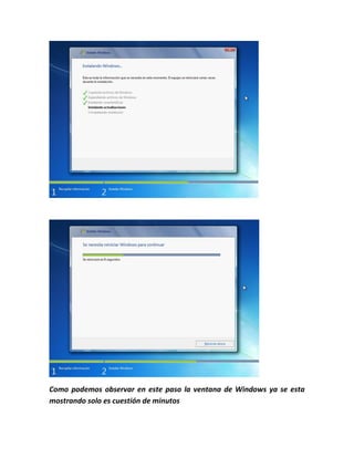 Como podemos observar en este paso la ventana de Windows ya se esta
mostrando solo es cuestión de minutos
 