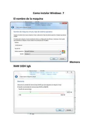 Como instalar Windows 7
El nombre de la maquina
Memora
RAM 1024 1gb
 