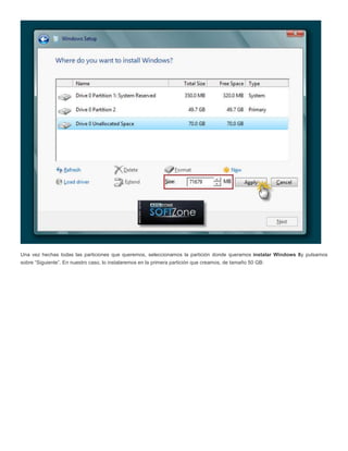 Una vez hechas todas las particiones que queremos, seleccionamos la partición donde queramos instalar Windows 8y pulsamos
sobre “Siguiente”. En nuestro caso, lo instalaremos en la primera partición que creamos, de tamaño 50 GB:
 