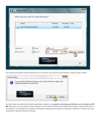 Nos aparecerá la siguiente ventana indicándonos que se podrían crear particiones para Windows. Pulsamos sobre “Aceptar :
Se habrá creado una partición del tamaño especificado, además de una partición reservada para Windows, con un tamaño de 350
MB. Para crear una nueva partición sobre el espacio que aún está sin particionar (por ejemplo, para guardar en ella nuestros datos o
documentos y así separarlos de la partición de Windows), seleccionamos el espacio sin particionar, pulsamos en “Nuevo” para crear
una partición y además indicamos su tamaño:
 