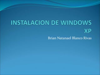 Brian Natanael Blanco Rivas
 