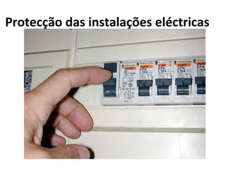 Protecção das instalações eléctricas
 