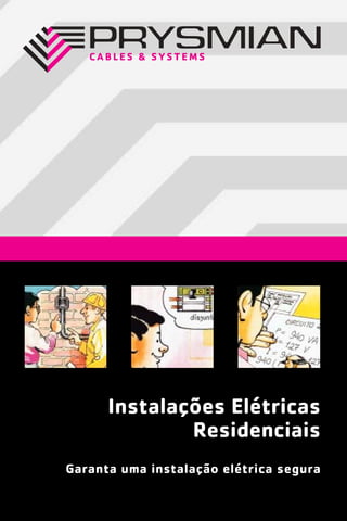 Garanta uma instalação elétrica segura
Instalações Elétricas
Residenciais
 