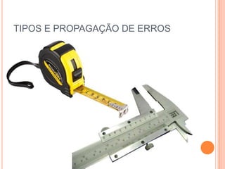 TIPOS E PROPAGAÇÃO DE ERROS