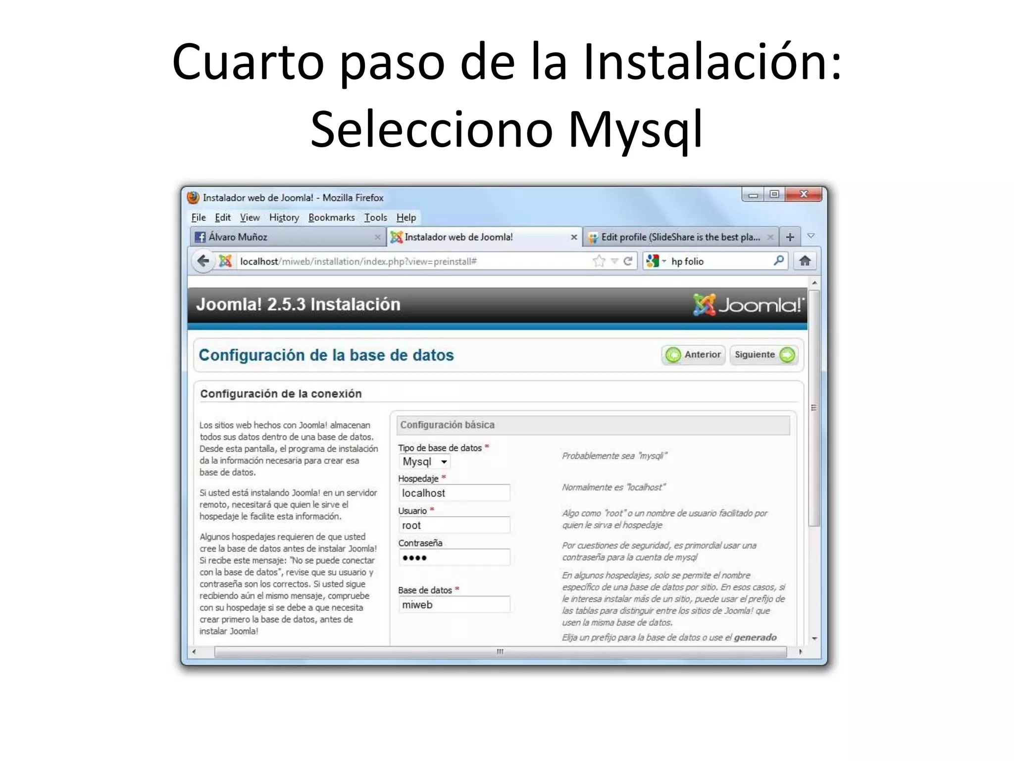 Cuarto paso de la Instalación:
     Selecciono Mysql
 