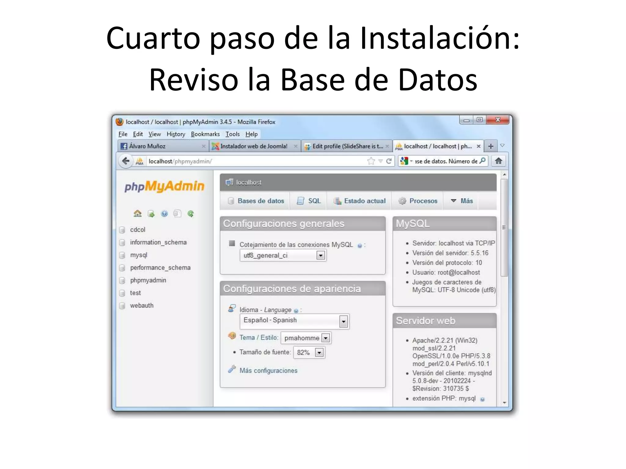 Cuarto paso de la Instalación:
  Reviso la Base de Datos
 