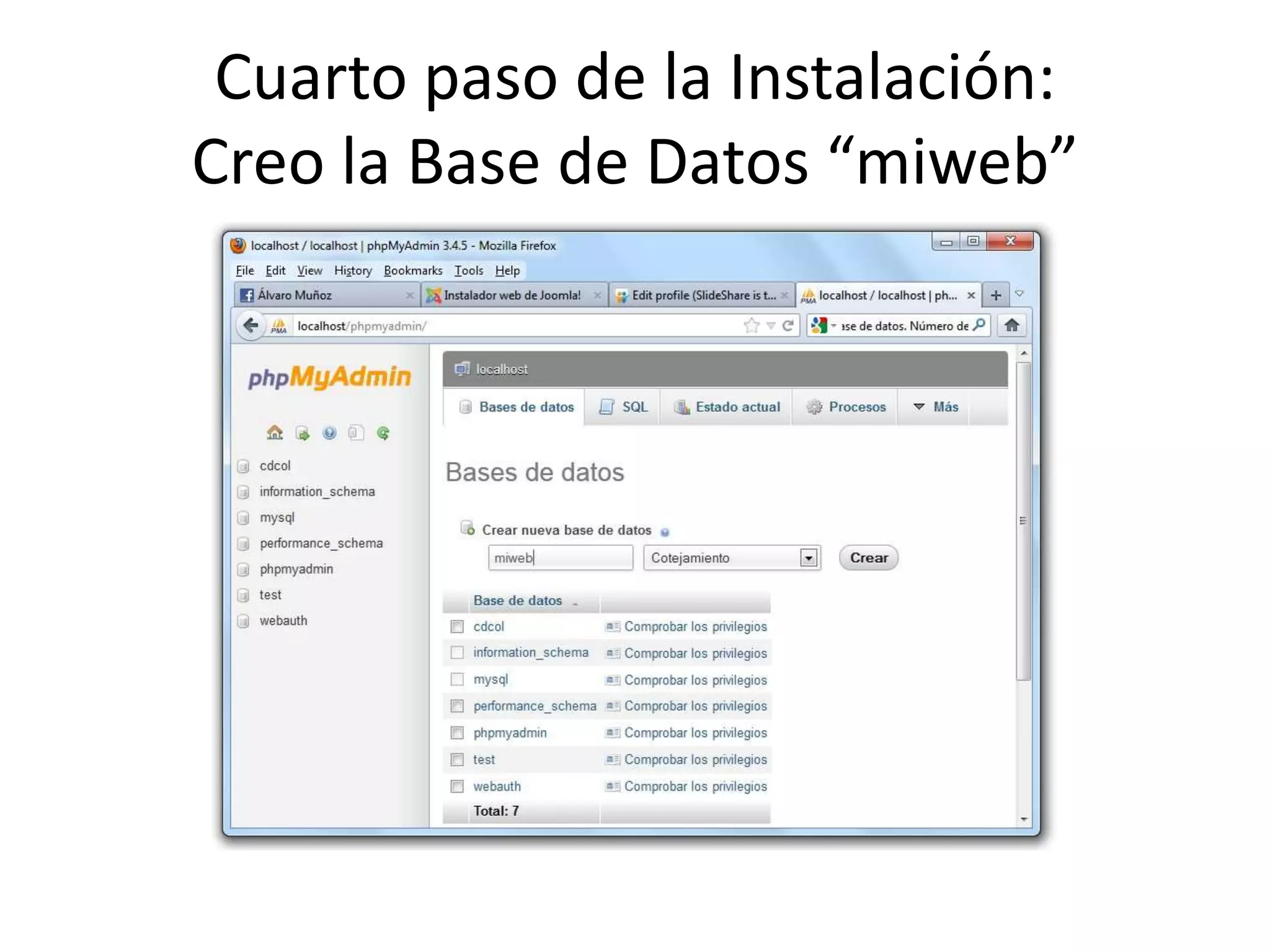 Cuarto paso de la Instalación:
Creo la Base de Datos “miweb”
 