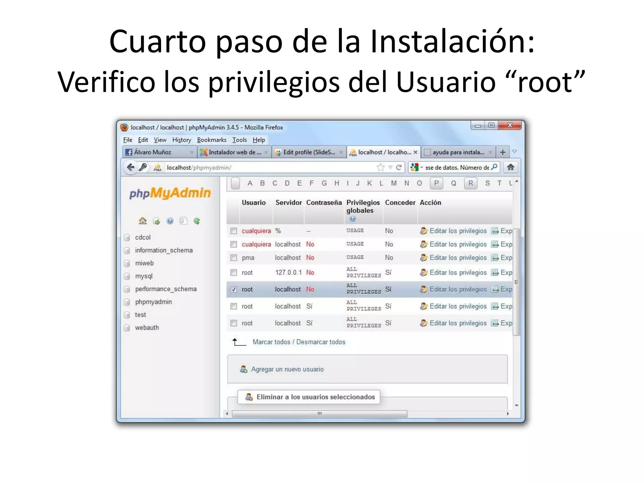 Cuarto paso de la Instalación:
Verifico los privilegios del Usuario “root”
 