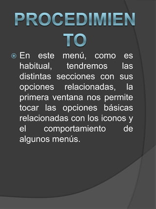  En este menú, como es
habitual, tendremos las
distintas secciones con sus
opciones relacionadas, la
primera ventana nos permite
tocar las opciones básicas
relacionadas con los iconos y
el comportamiento de
algunos menús.
 