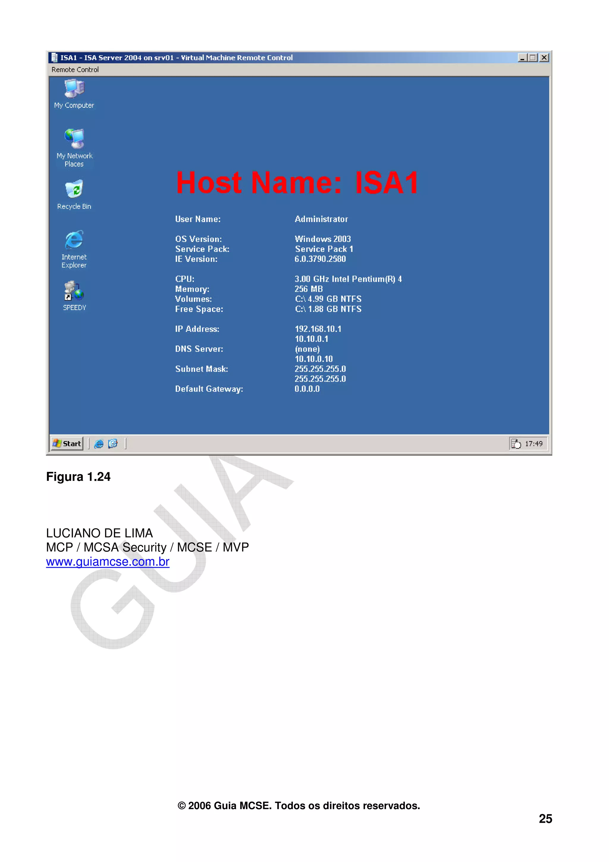 Figura 1.24



LUCIANO DE LIMA
MCP / MCSA Security / MCSE / MVP
www.guiamcse.com.br




                    © 2006 Guia MCSE. Todos os direitos reservados.
                                                                      25
 