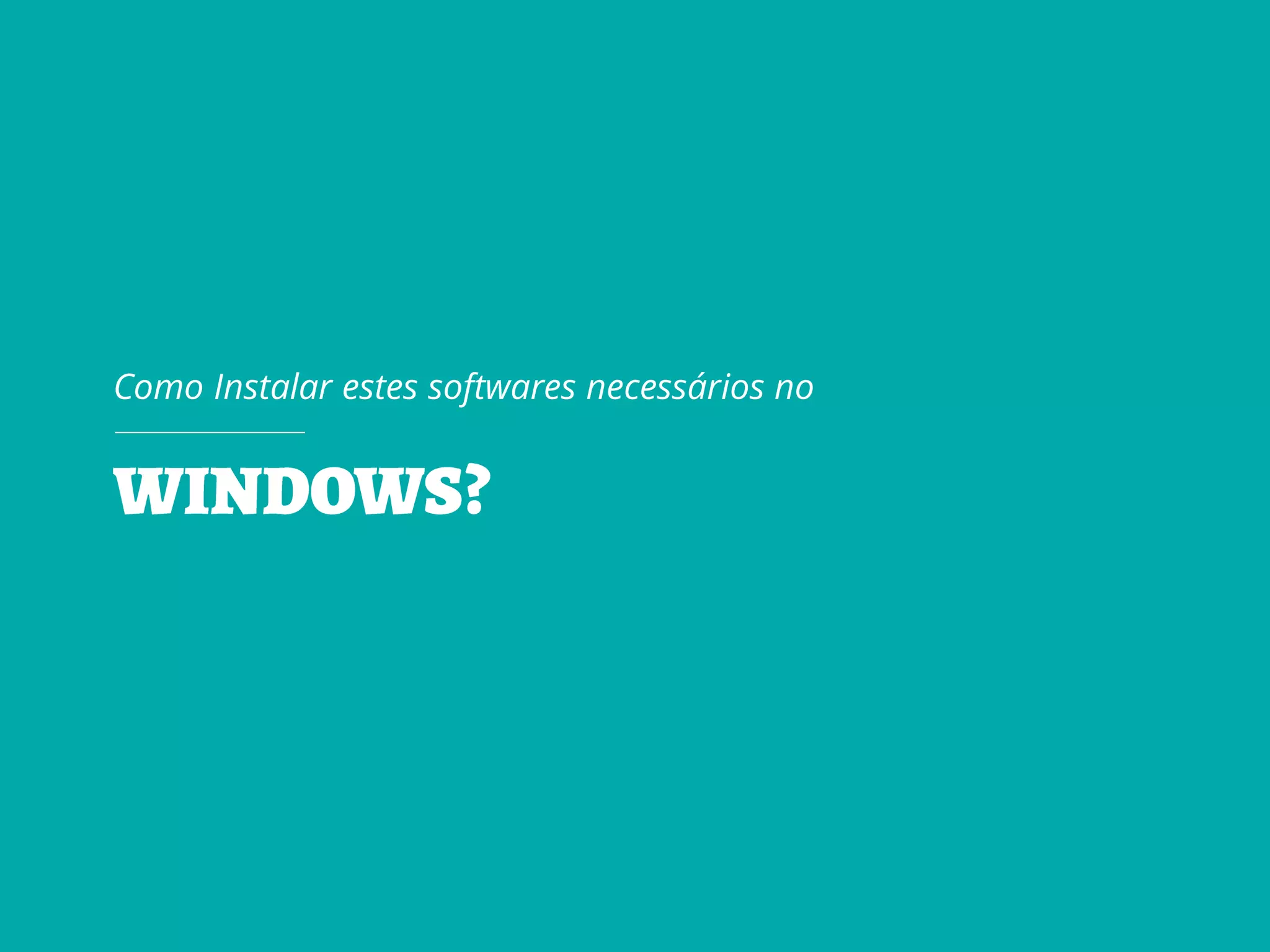 Como Instalar estes softwares necessários no
 