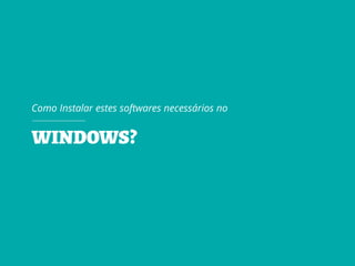 Como Instalar estes softwares necessários no
 