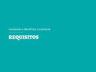 Instalando o WordPress Localmente
 