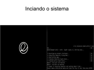Inciando o sistema
 