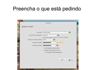 Preencha o que está pedindo
 