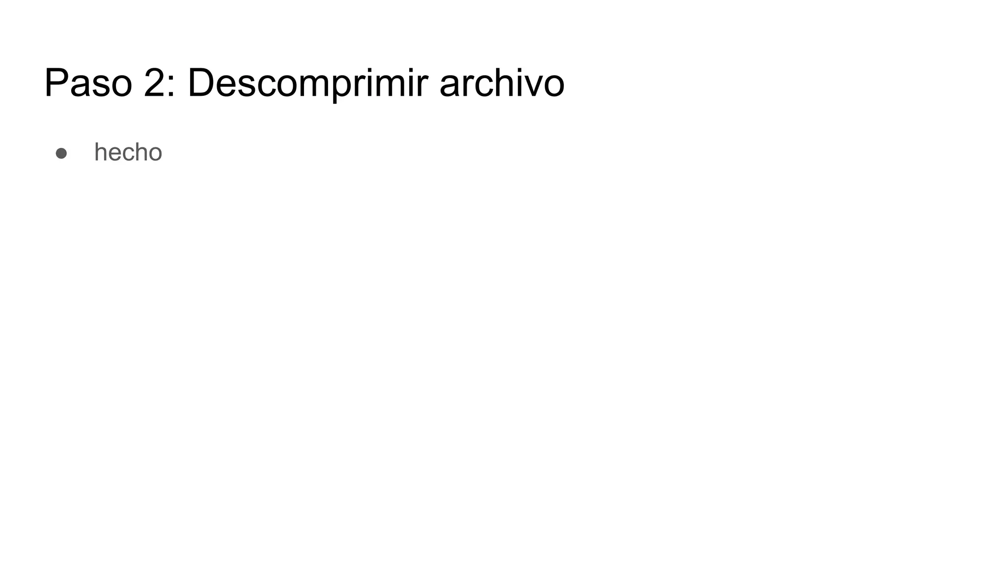 Paso 2: Descomprimir archivo
● hecho
 