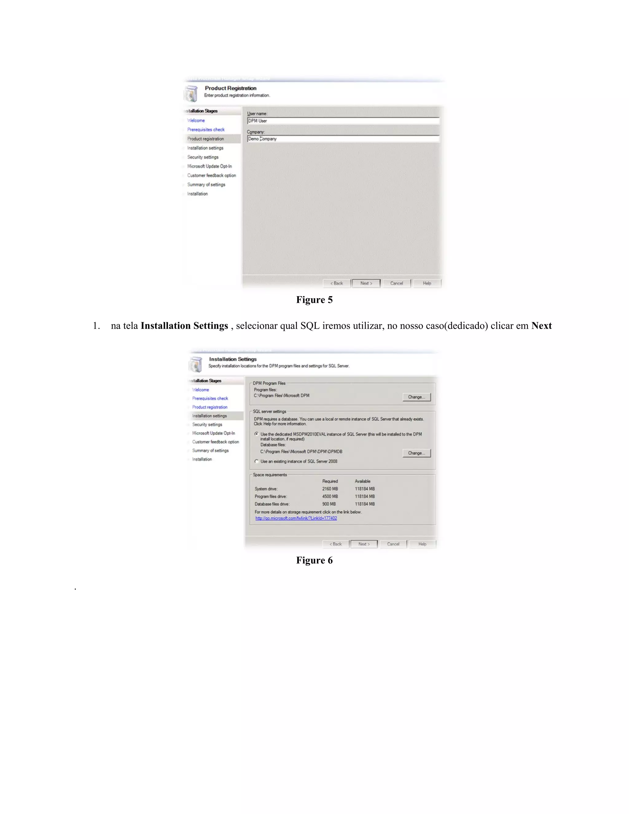 Figure 5

    1.   na tela Installation Settings , selecionar qual SQL iremos utilizar, no nosso caso(dedicado) clicar em Next




                                                     Figure 6

.
 