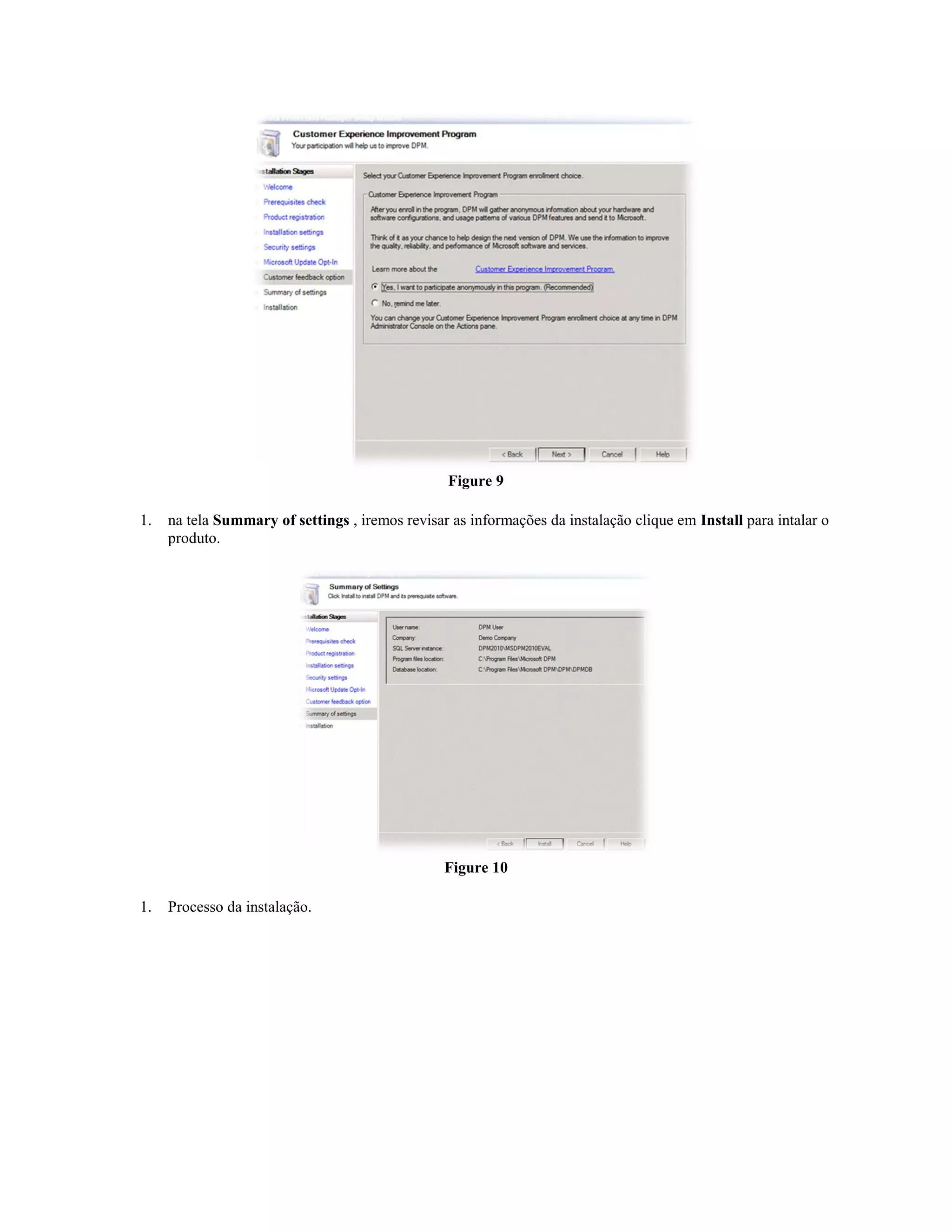 Figure 9

1.   na tela Summary of settings , iremos revisar as informações da instalação clique em Install para intalar o
     produto.




                                                 Figure 10

1.   Processo da instalação.
 