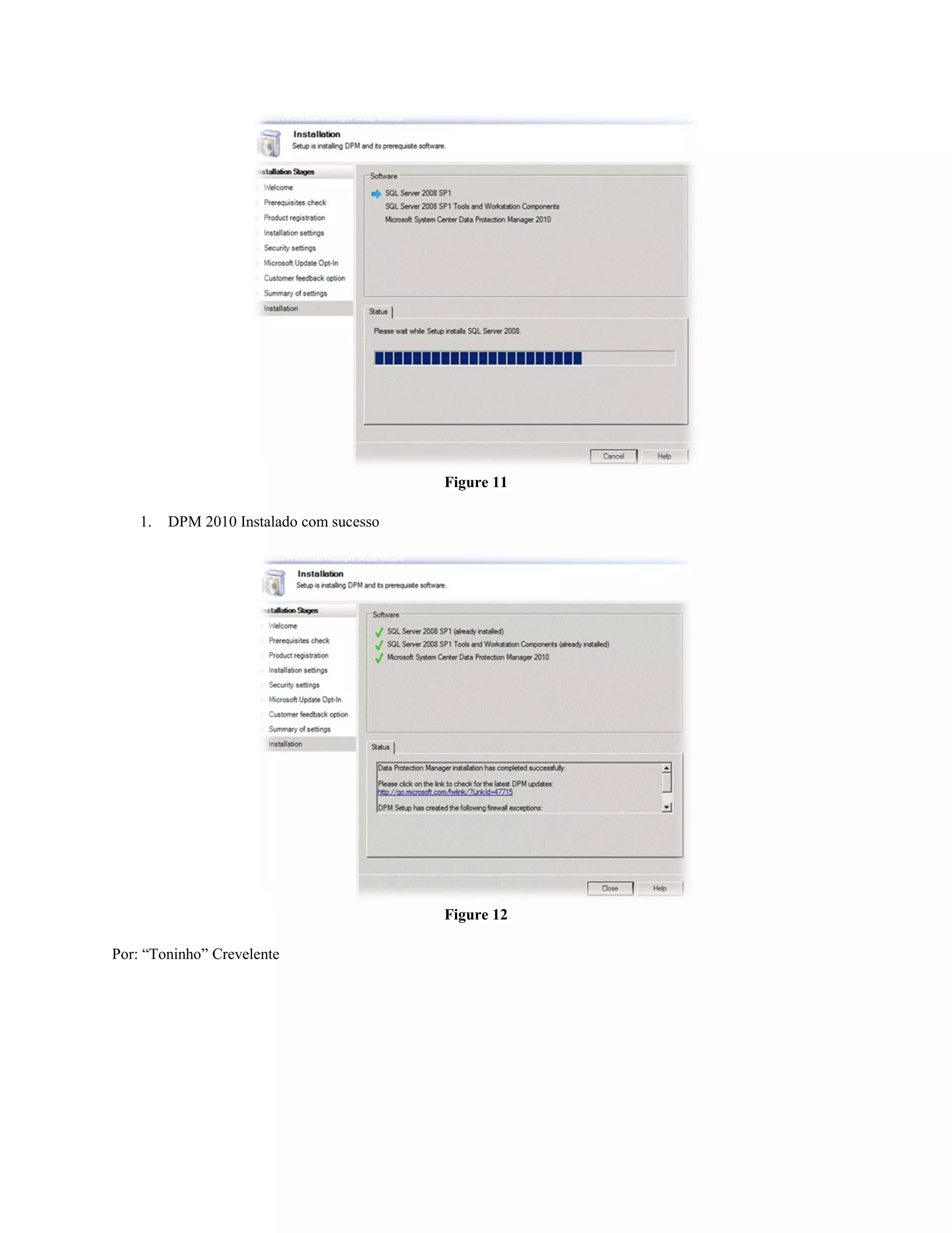 Figure 11

    1.   DPM 2010 Instalado com sucesso




                                          Figure 12

Por: “Toninho” Crevelente
 