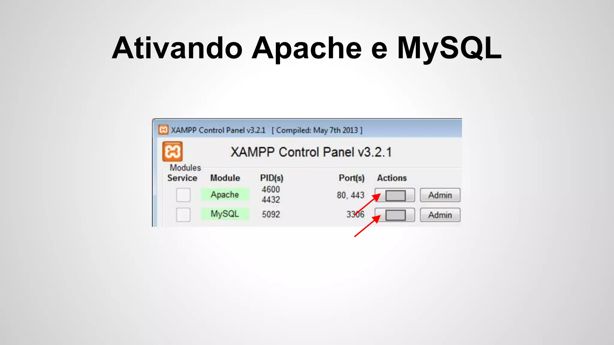 Ativando Apache e MySQL
 
