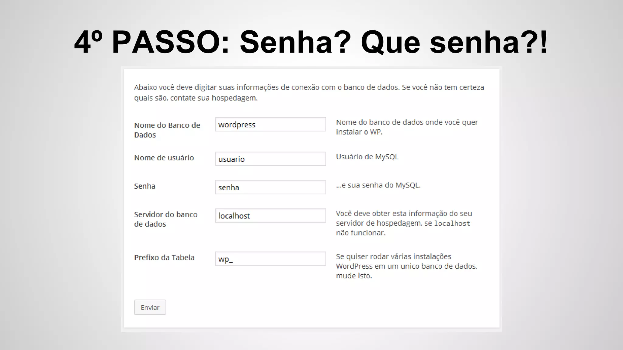 4º PASSO: Senha? Que senha?!
 