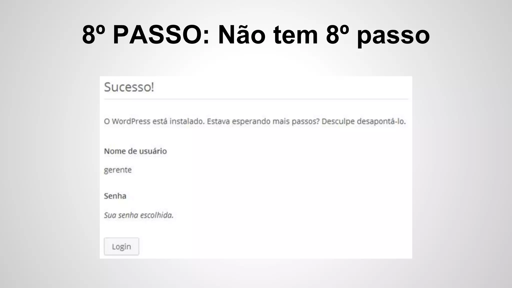 8º PASSO: Não tem 8º passo
 