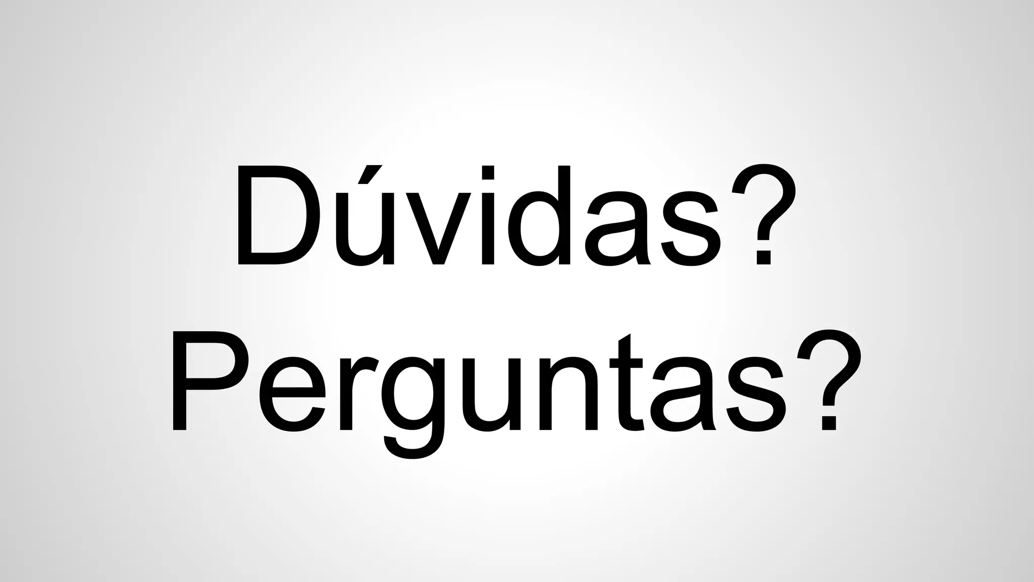 Dúvidas?
Perguntas?
 