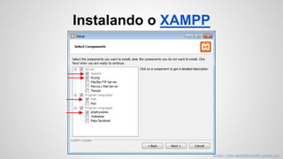 Instalando o XAMPP
https://www.apachefriends.org/pt_br/
 