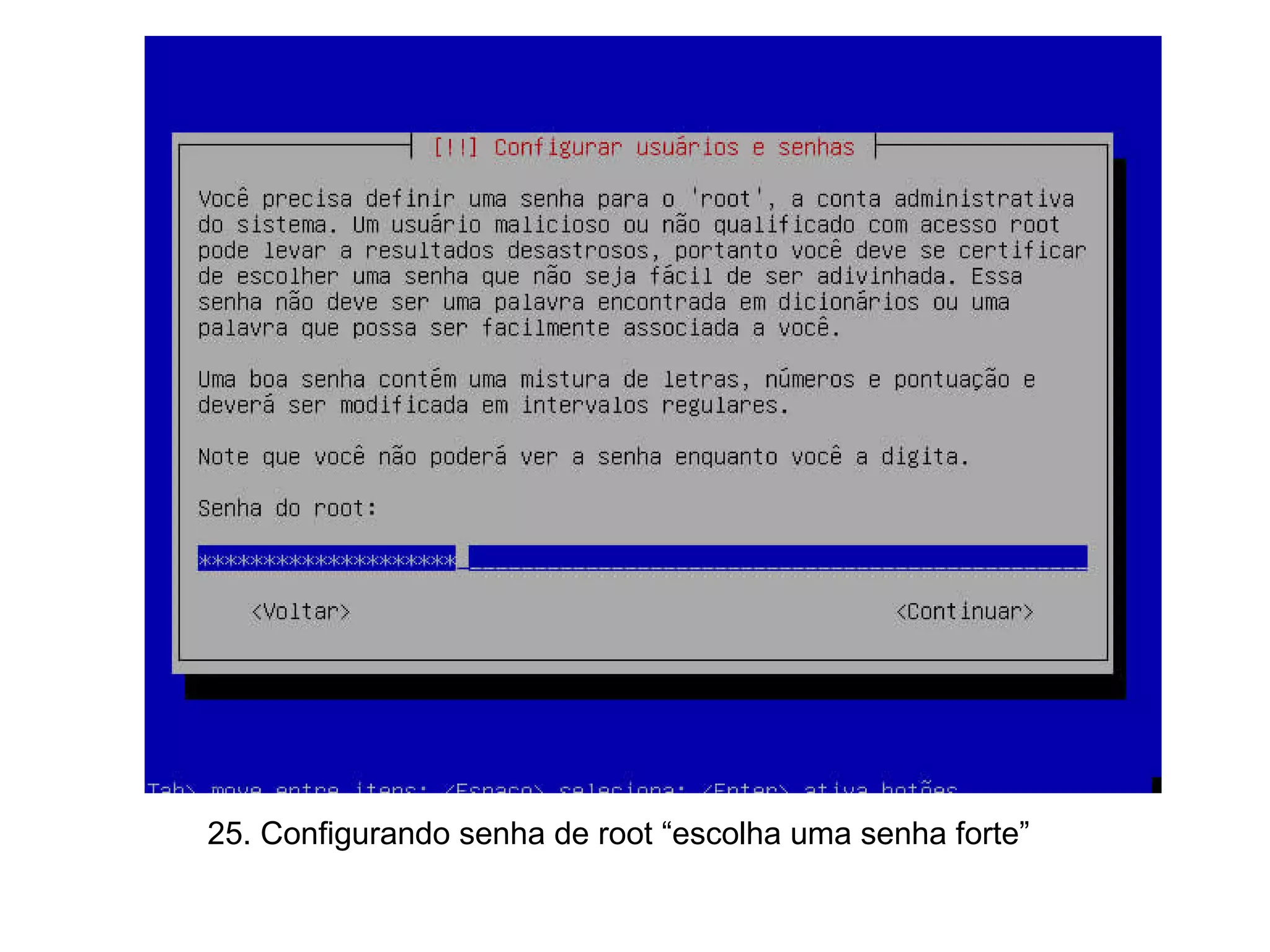 25. Configurando senha de root “escolha uma senha forte” 
