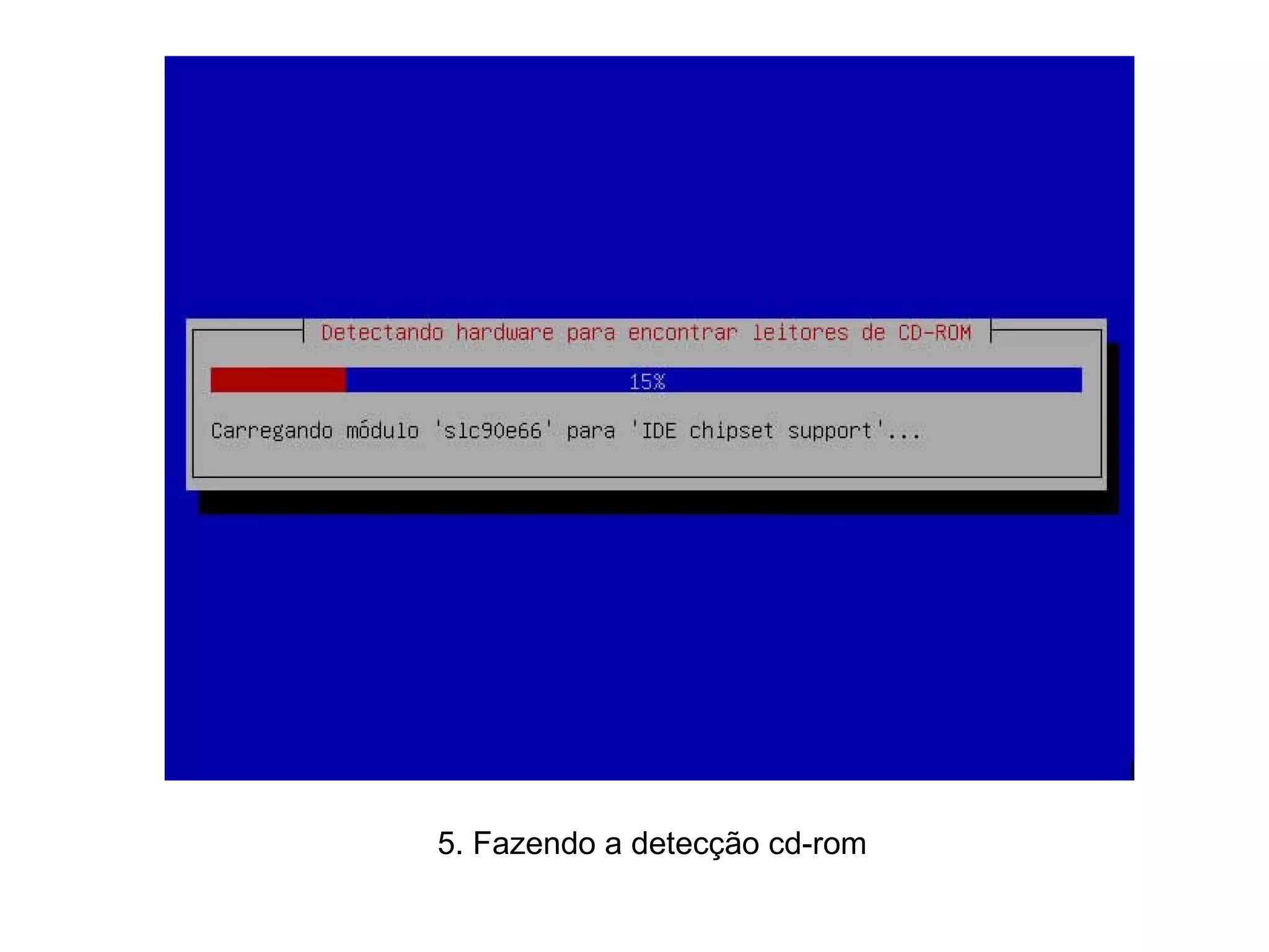 5. Fazendo a detecção cd-rom 