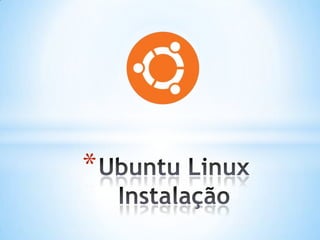 Ubuntu LinuxInstalação 