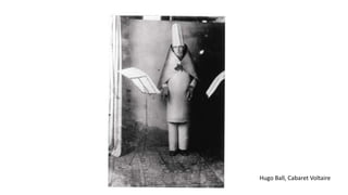 Hugo Ball, Cabaret Voltaire
 