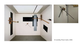 El Lissitzky, Proun room, 1920.
 