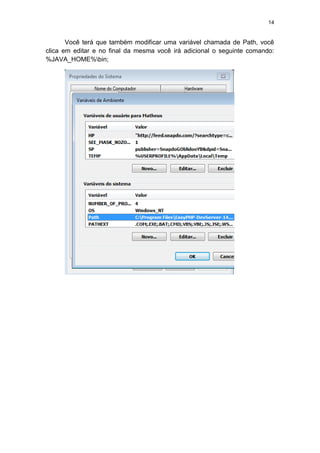 14
Você terá que também modificar uma variável chamada de Path, você
clica em editar e no final da mesma você irá adicional o seguinte comando:
%JAVA_HOME%bin;
 