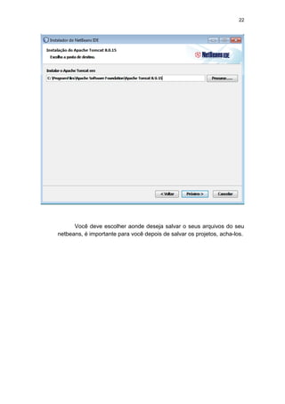 22
Você deve escolher aonde deseja salvar o seus arquivos do seu
netbeans, é importante para você depois de salvar os projetos, acha-los.
 