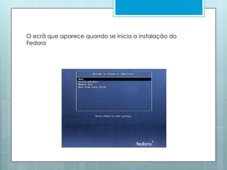 O ecrã que aparece quando se inicia a instalação do Fedora