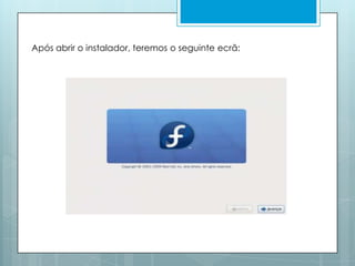 Após abrir o instalador, teremos o seguinte ecrã: