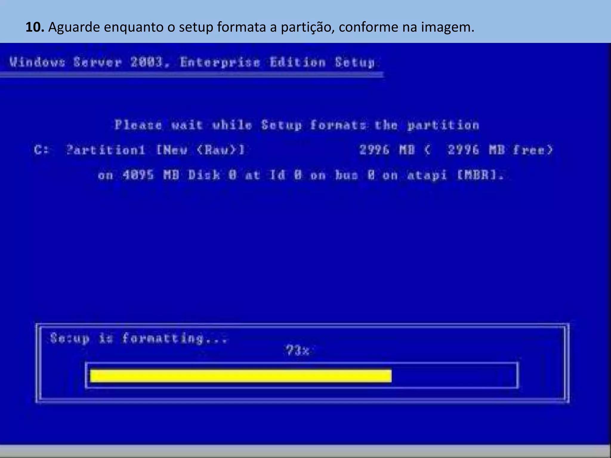 10. Aguarde enquanto o setup formata a partição, conforme na imagem.
 