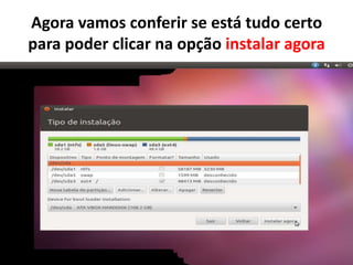 Agora vamos conferir se está tudo certo
para poder clicar na opção instalar agora

 