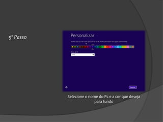 9º Passo




           Selecione o nome do Pc e a cor que deseja
                          para fundo
 