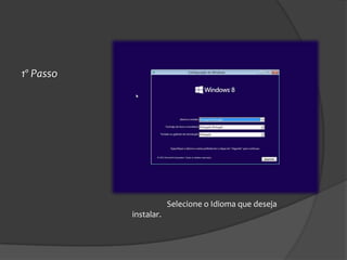 1º Passo




                       Selecione o Idioma que deseja
           instalar.
 