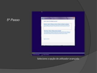 5º Passo




           Selecione a opção de utilizador avançado
 