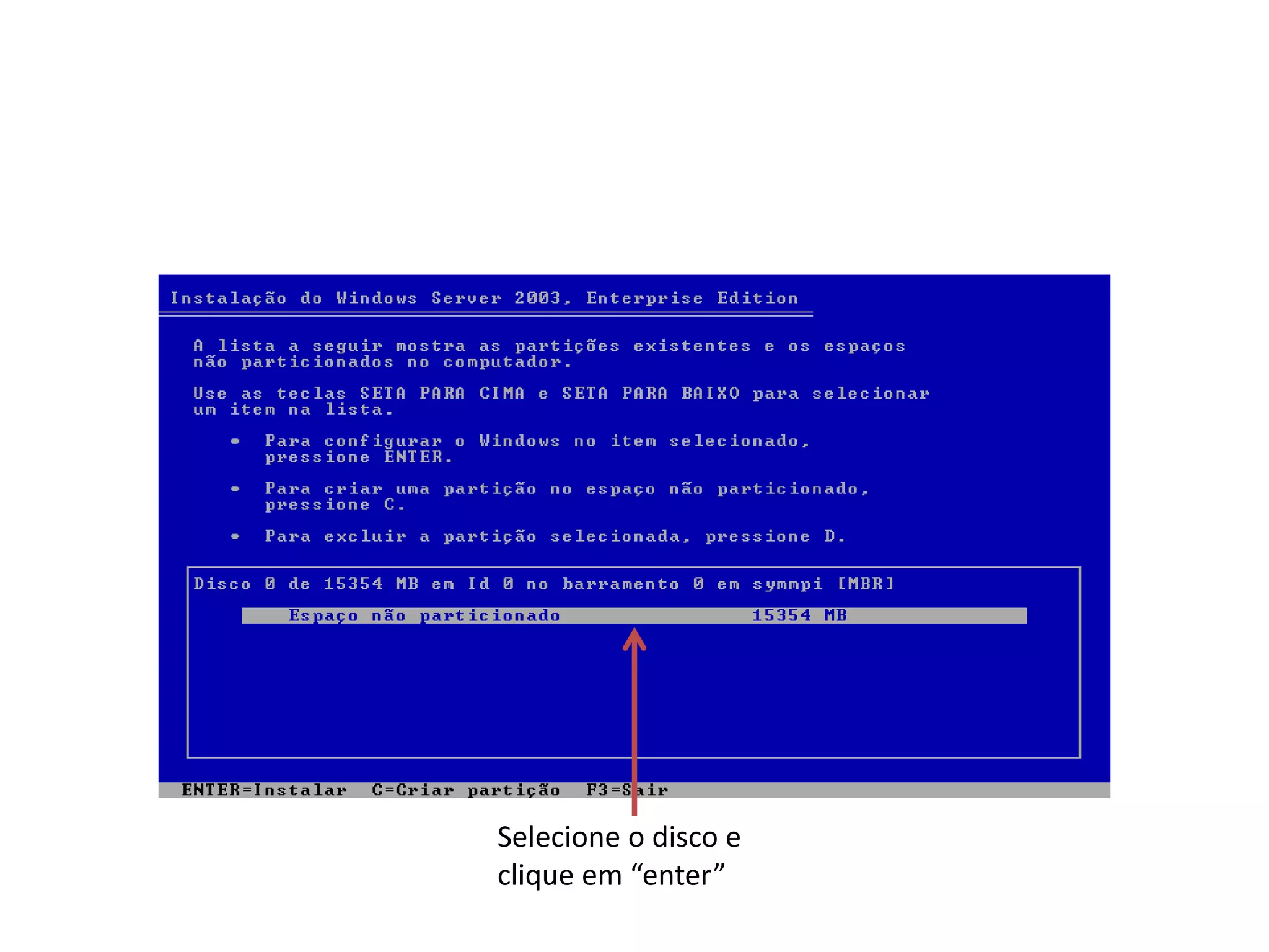 Selecione o disco e
clique em “enter”
 