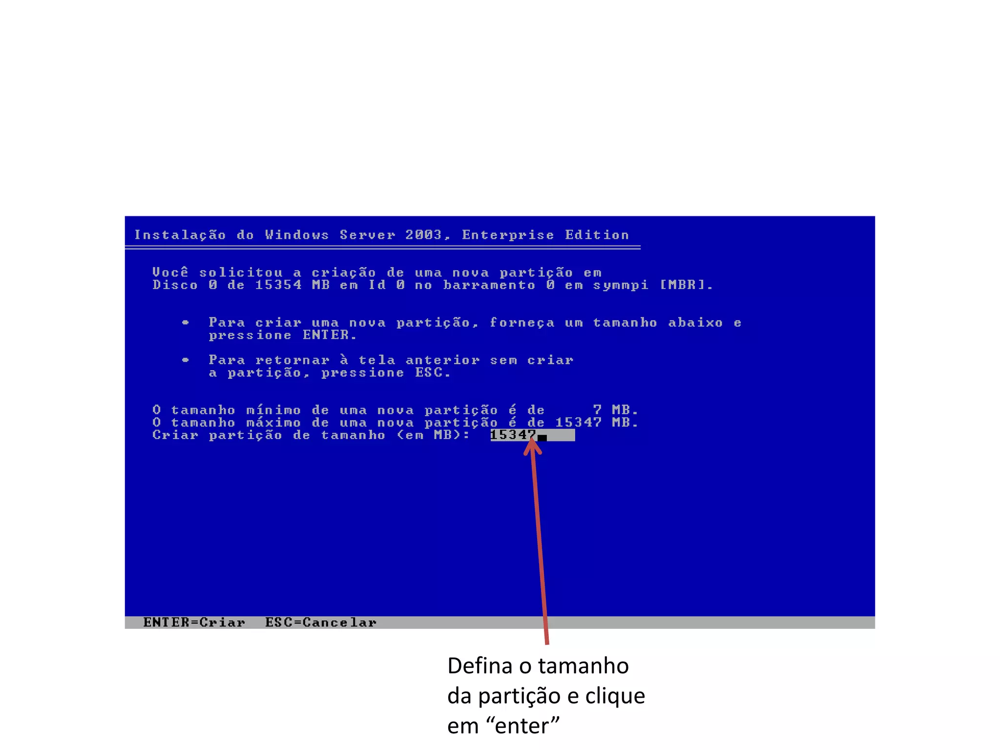 Defina o tamanho
da partição e clique
em “enter”
 