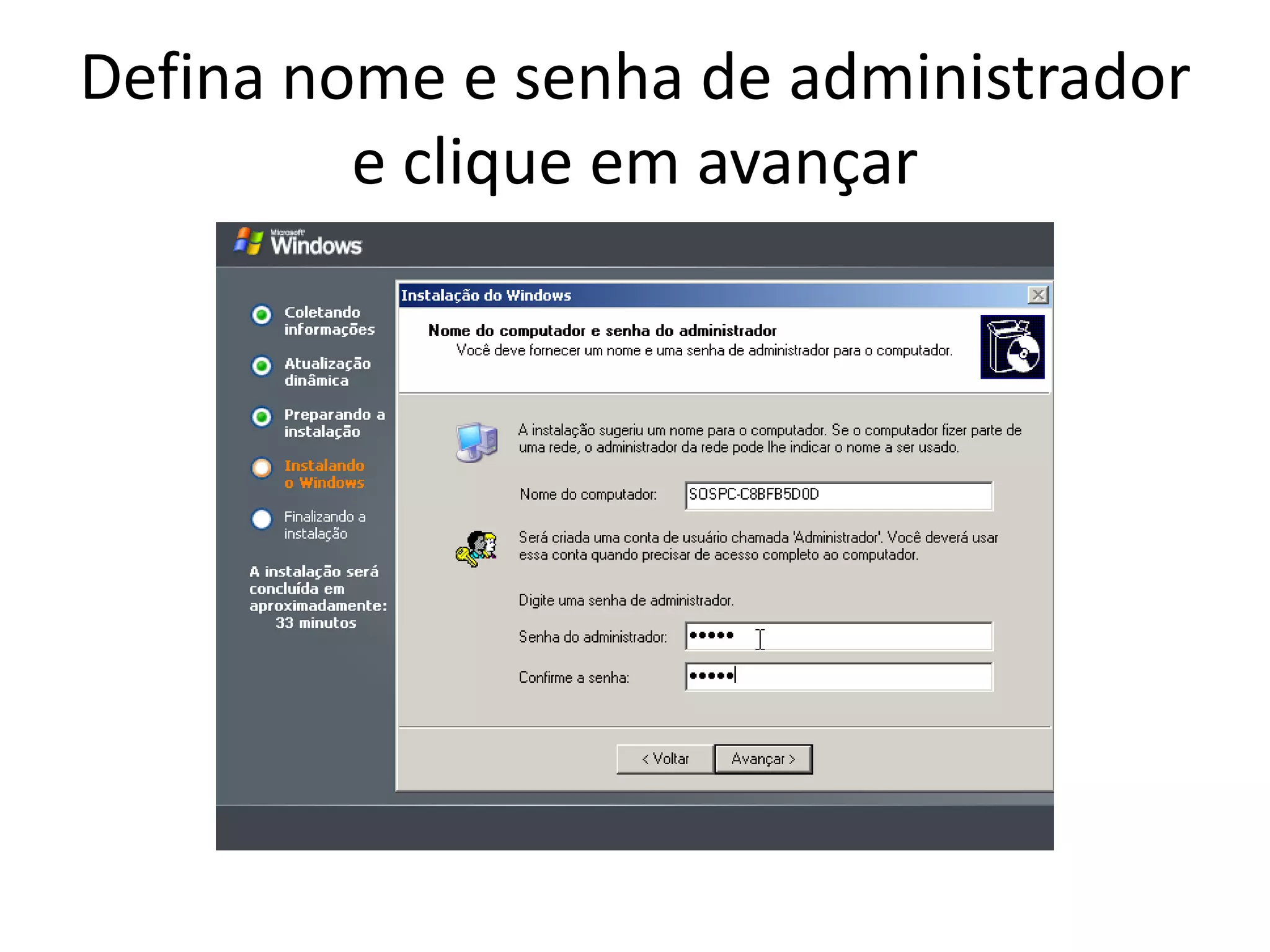 Defina nome e senha de administrador
         e clique em avançar
 
