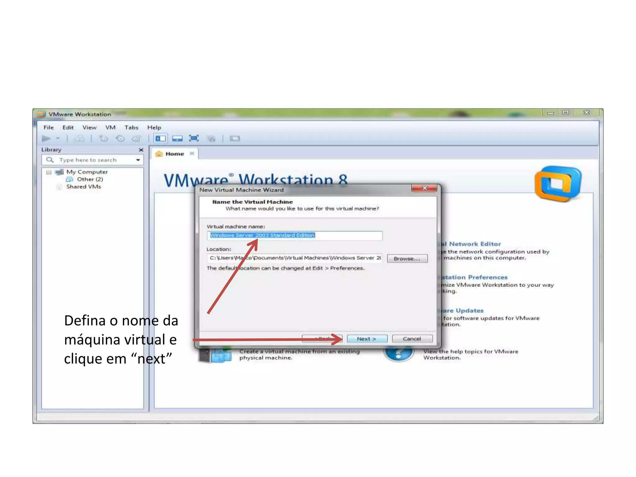 Defina o nome da
máquina virtual e
clique em “next”
 