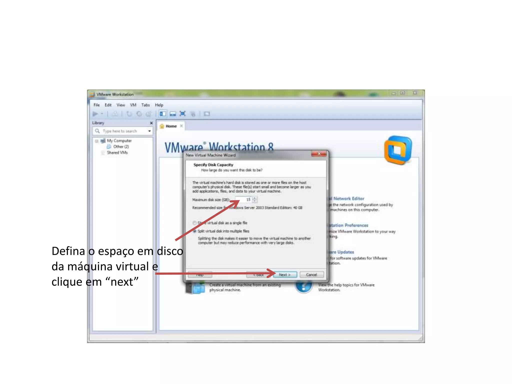 Defina o espaço em disco
da máquina virtual e
clique em “next”
 