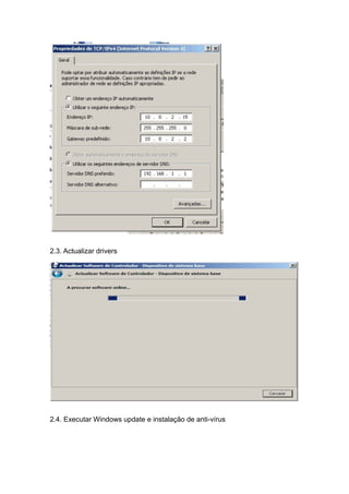2.3. Actualizar drivers




2.4. Executar Windows update e instalação de anti-vírus
 